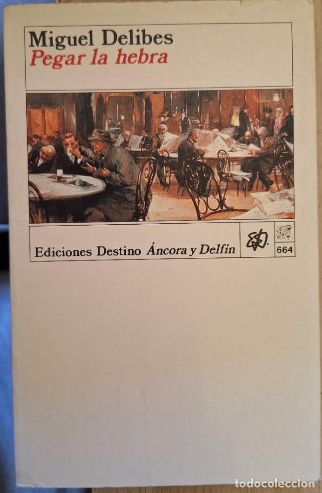 Libros de segunda mano: PEGAR LA HEBRA. - DELIBES, Miguel.