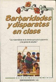 Libros de segunda mano: Barbaridades Disparates en Clase - Javier Tapia Rodriguez - Edicomunicacion S.a - Colecci&oacute;n Ideas