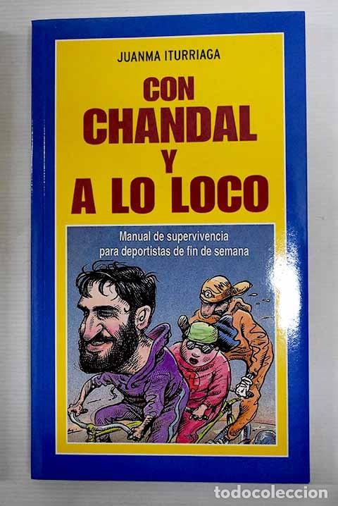 Libros de segunda mano: Con chandal y a lo loco - Iturriaga, Juanma - Ediciones Temas de Hoy