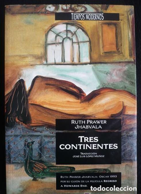 Libros de segunda mano: TRES CONTINENTES. Ruth Prawer Jhabvala. Ediciones B. 1993. 417 p&aacute;ginas