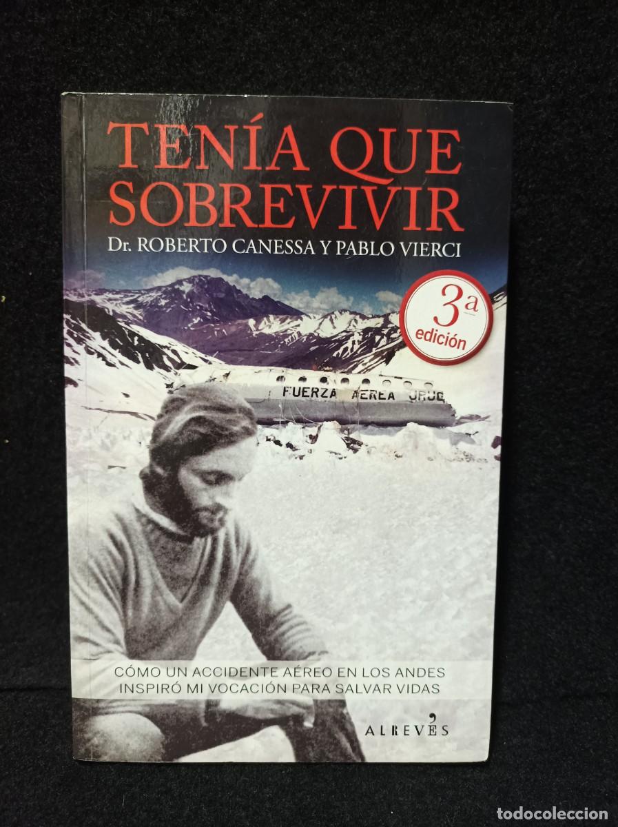 Libros de segunda mano: TENIA QUE SOBREVIVIR, Roberto Canessa, Accidente A&eacute;reo de los Andes