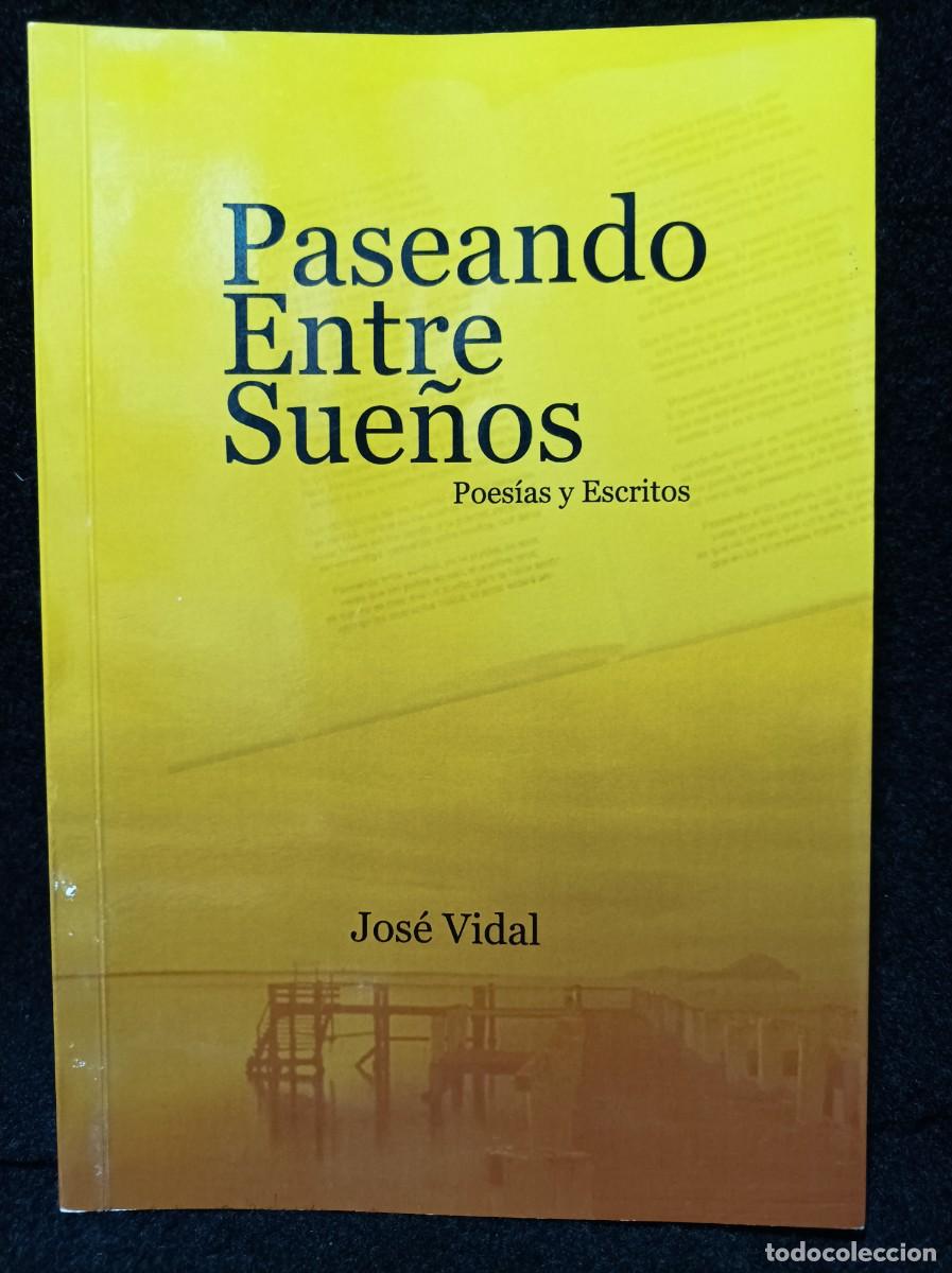 Libros de segunda mano: Paseando entre sue&ntilde;os: Poes&iacute;as y Escritos - Vidal, Jos&eacute;