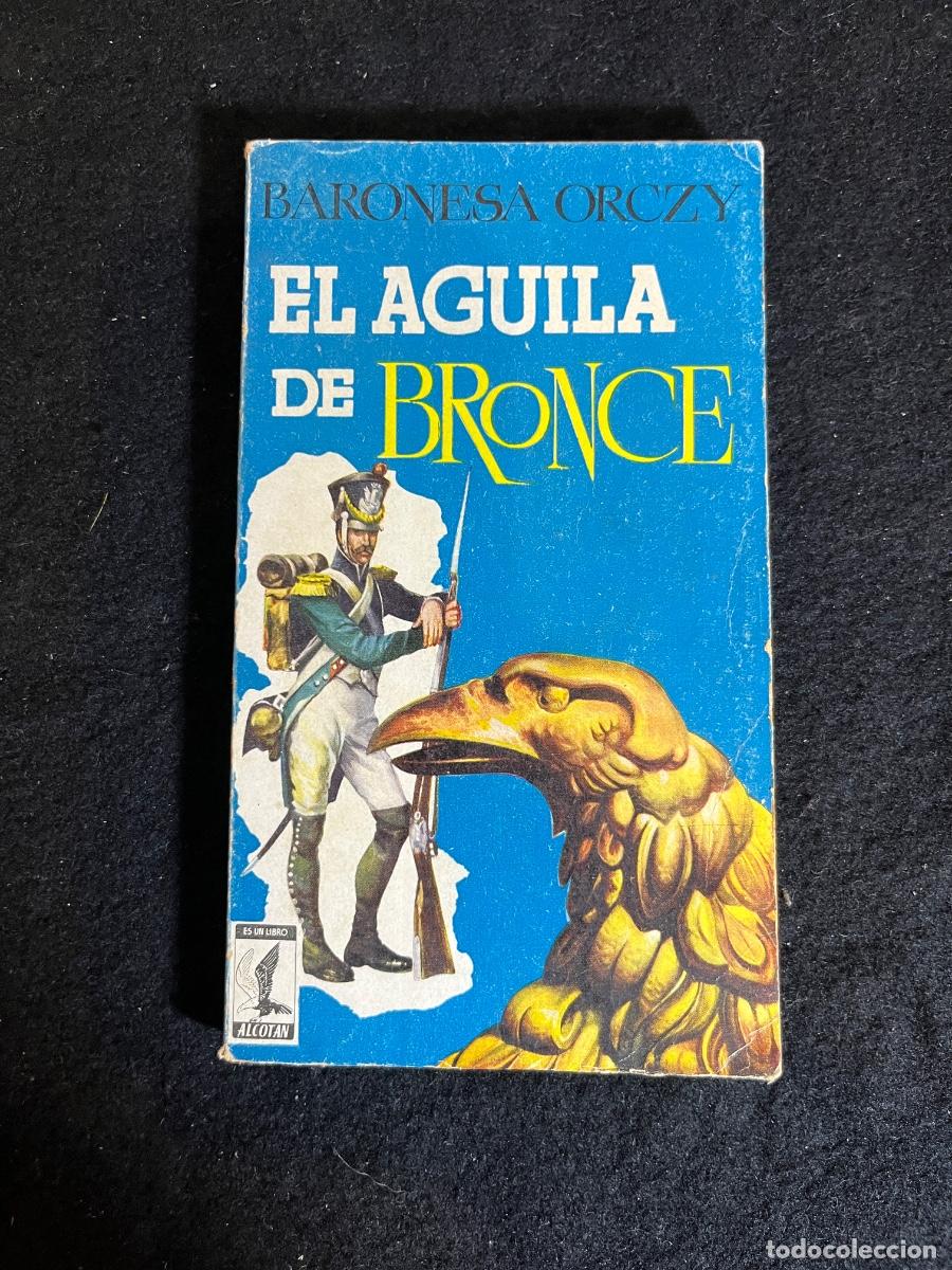 Libros de segunda mano: El &Aacute;guila de Bronce Baronesa Orczy Libros Alcot&aacute;n 1957 novela aventuras hist&oacute;rica vintage