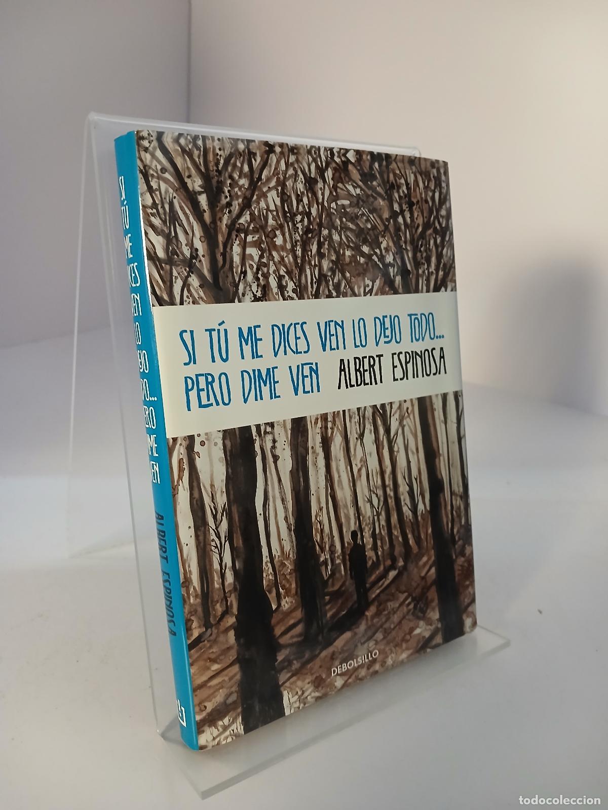 Libros de segunda mano: Si tu me dices ven lo dejo todo ... pero dime ven - Albert Espinosa