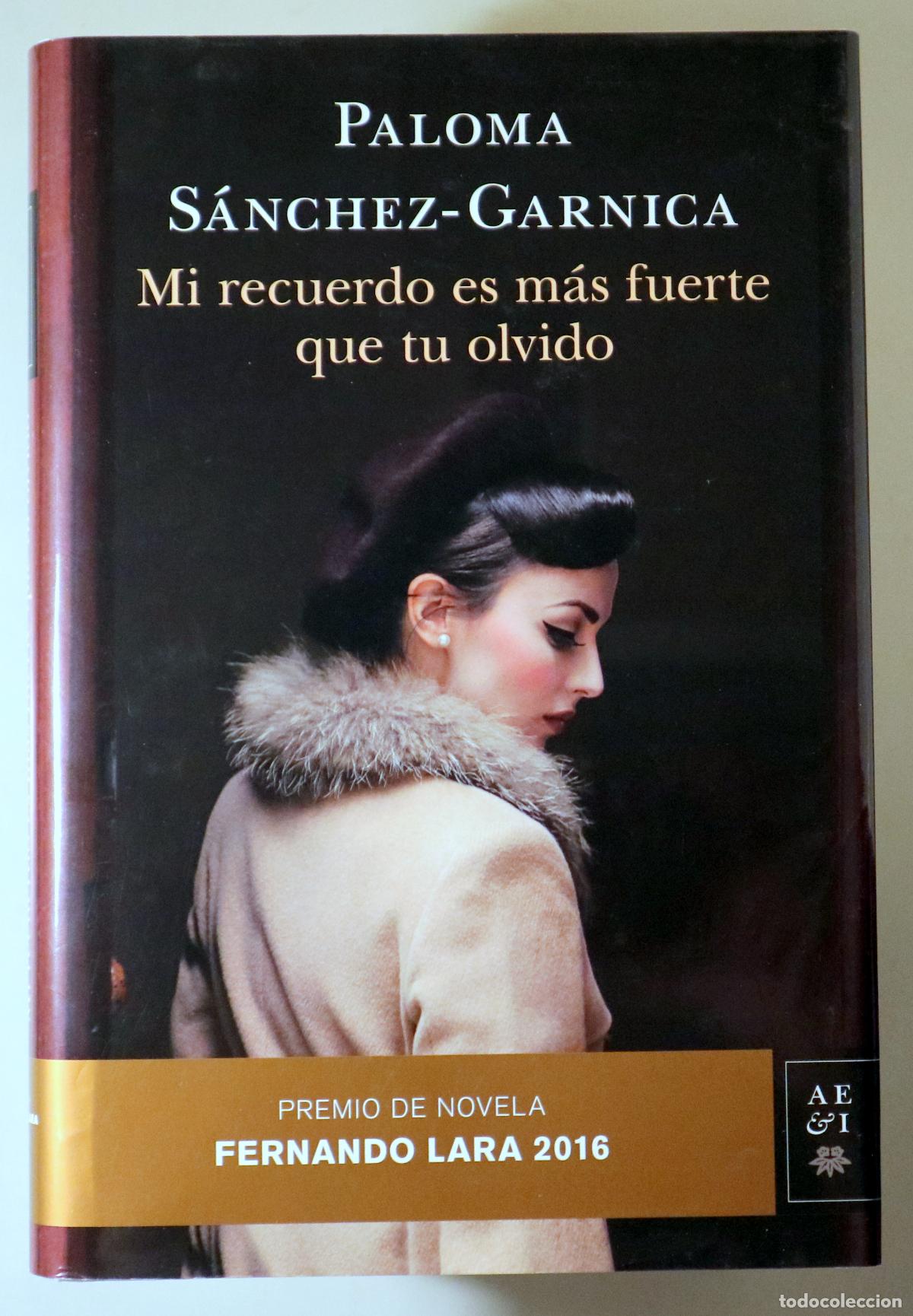 Gebrauchte B&uuml;cher: S&Aacute;NCHEZ-GARNICA, Paloma - MI RECUERDO ES M&Aacute;S FUERTE QUE TU OLVIDO - Barcelona 2016 - 1&ordf; edici&oacute;n