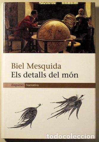 Libri di seconda mano: MESQUIDA, Biel - ELS DETALLS DEL MON - Barcelona, 2005 - 1&ordf; edici&oacute;