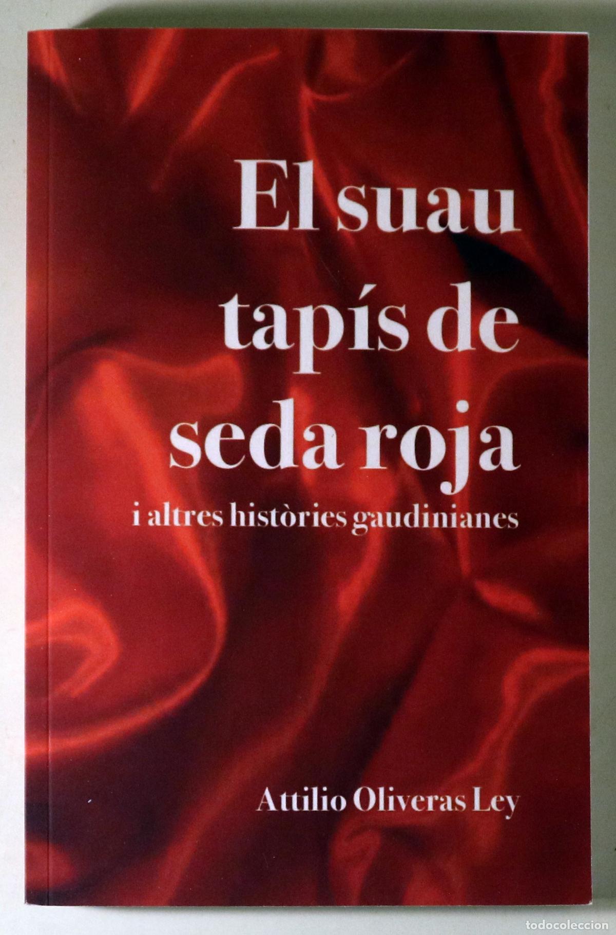 Livres d'occasion: Gaud&iacute;, Antoni - OLIVERAS LEY, Attilio - EL SUAU TAP&Iacute;S DE SEDA ROJA i altres hist&ograve;ries gaudinianes -