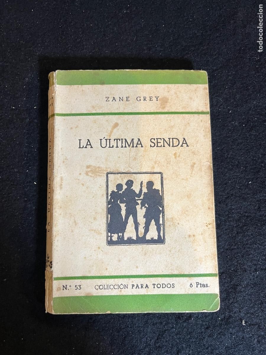 Libros de segunda mano: La &Uacute;ltima Senda Zane Grey Editorial Juventud Colecci&oacute;n Para Todos Novela Oeste Western 1945
