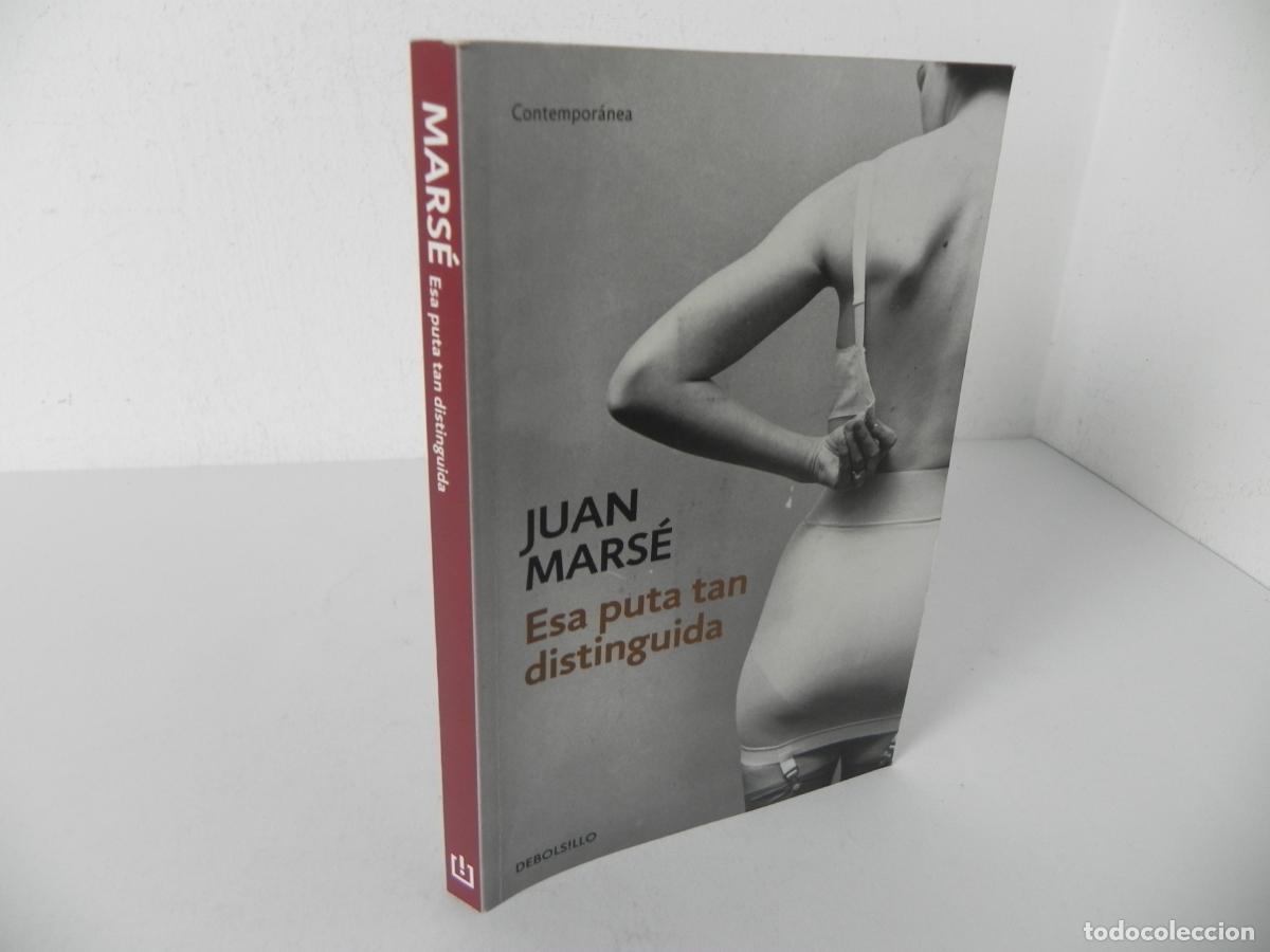 Libros de segunda mano: ESA PUTA TAN DISTINGUIDA (JUAN MARS&Eacute;) DEBOLSILLO-2017 1&ordf; EDICI&Oacute;N