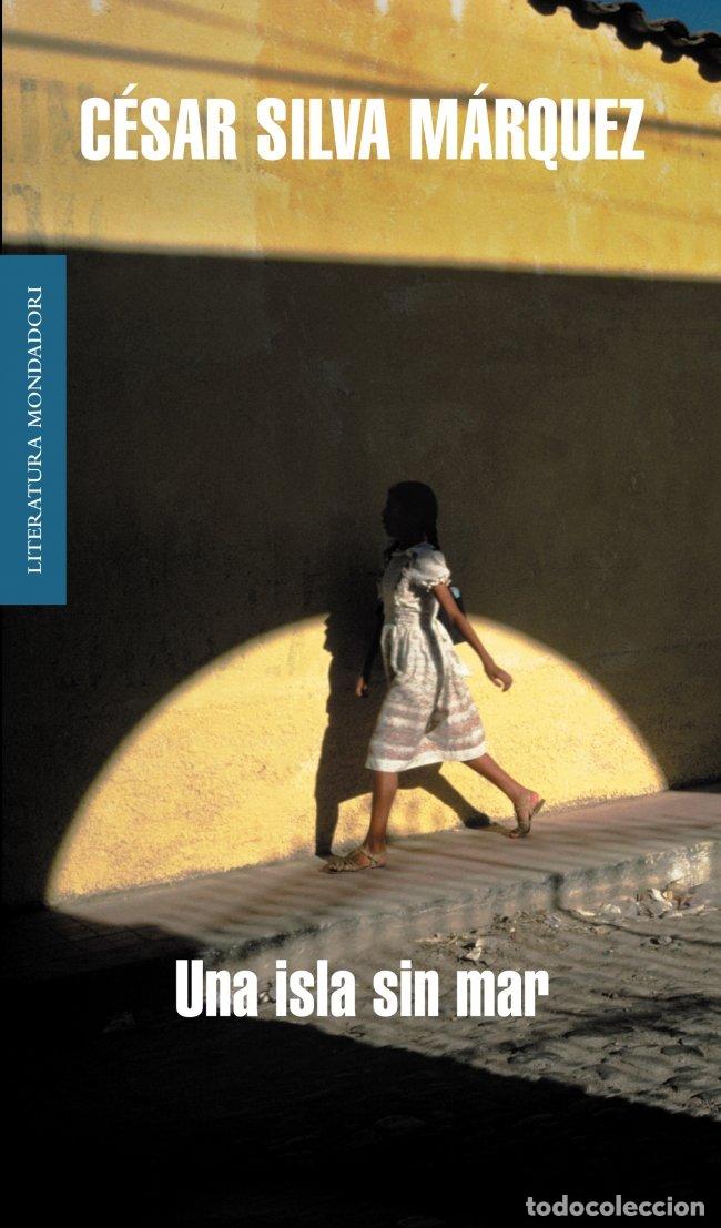 Libros de segunda mano: Una Isla Sin Mar - Silva Marquez, cesar - Mondadori - Literatura, 101101