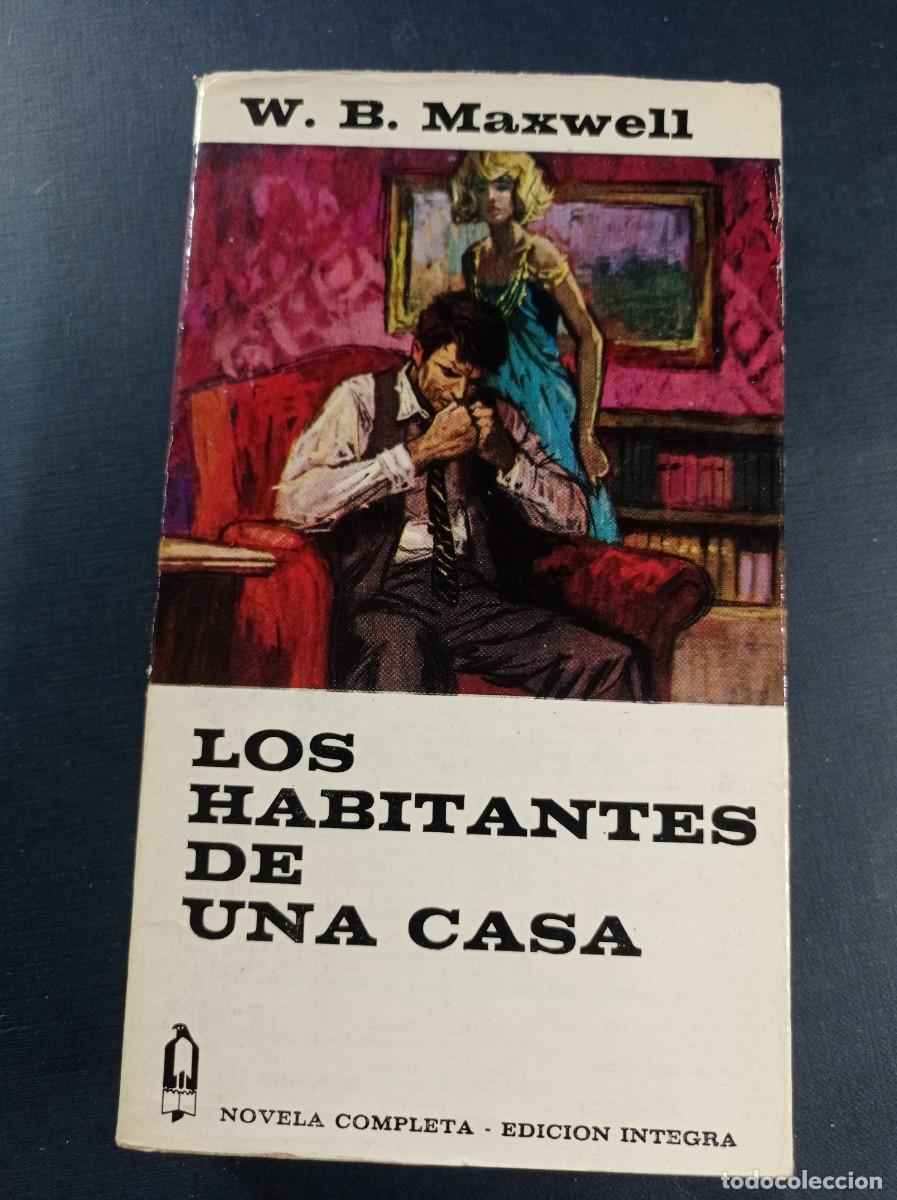 Libros de segunda mano: LOS HABITANTES DE UNA CASA. W. B. MAXWELL. COLECCI&Oacute;N ALCOT&Aacute;N N&ordm; 76. EDICIONES G. P. 1967 +++