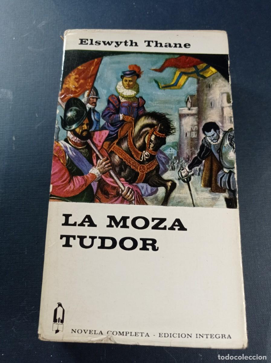 Libros de segunda mano: LA MOZA TUDOR. ELSWYTH THANE. COLECCI&Oacute;N ALCOT&Aacute;N N&ordm; 101. EDICIONES G. P. 1967. VER +++