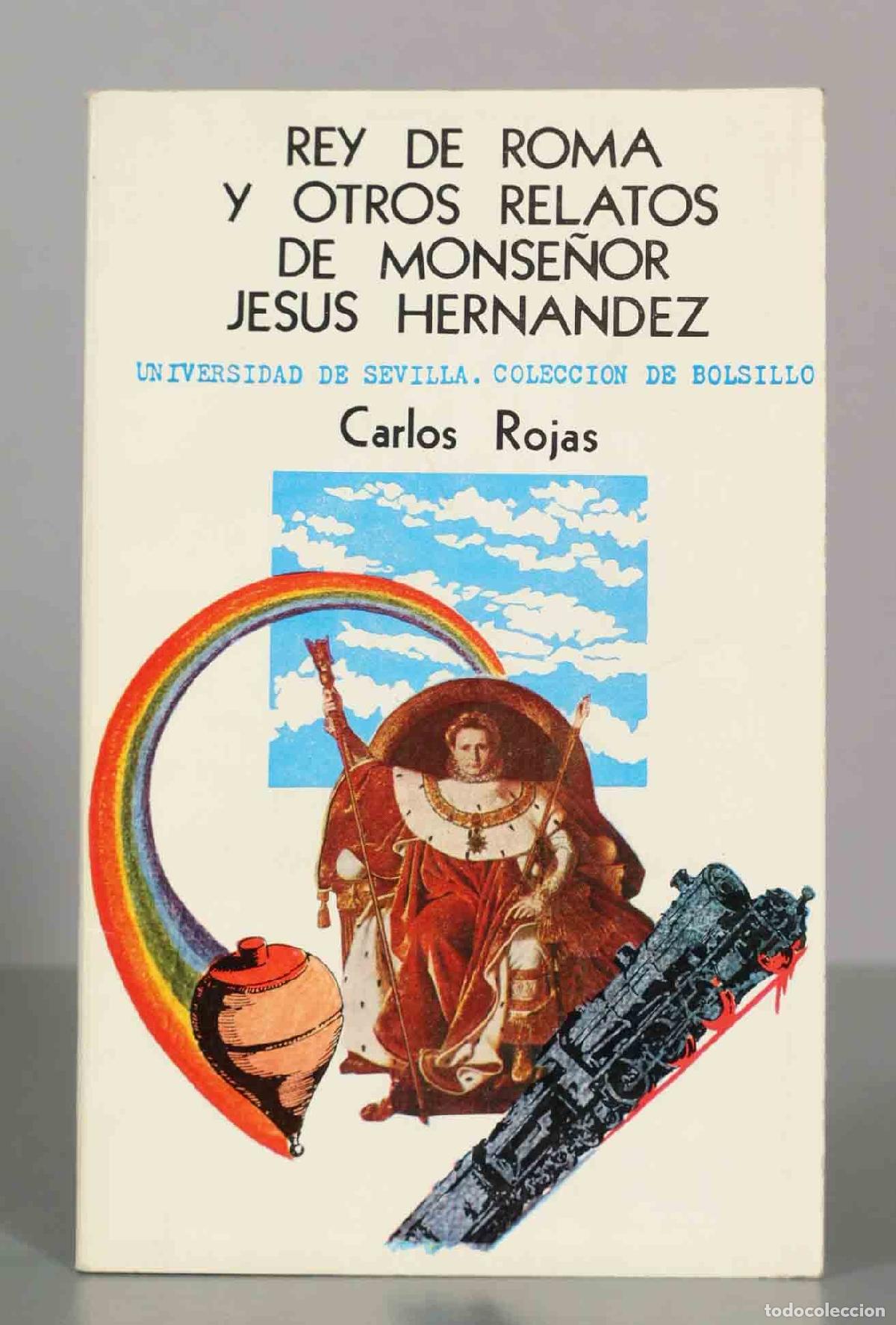Libros de segunda mano: Rey de Roma y otros relatos de Monse&ntilde;or Jes&uacute;s Hern&aacute;ndez - Carlos Rojas - Universidad de Sevilla. Col