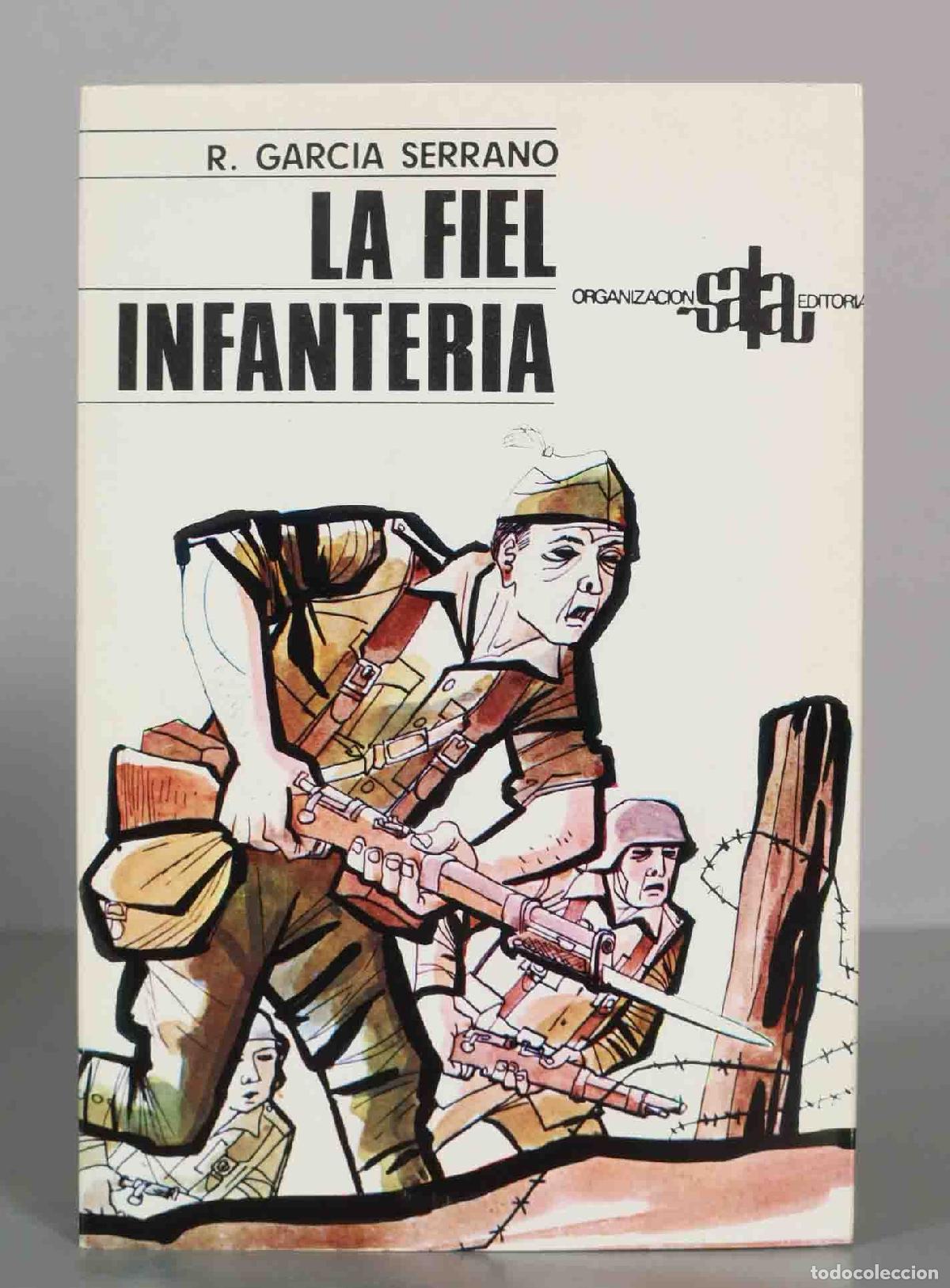 Libros de segunda mano: La fiel infanter&iacute;a - Rafael Garc&iacute;a Serrano - Organizaci&oacute;n Sala Editorial