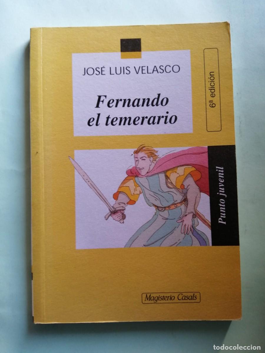 Libros de segunda mano: FERNANDO EL TEMERARIO (JOSE LUIS VELASCO)