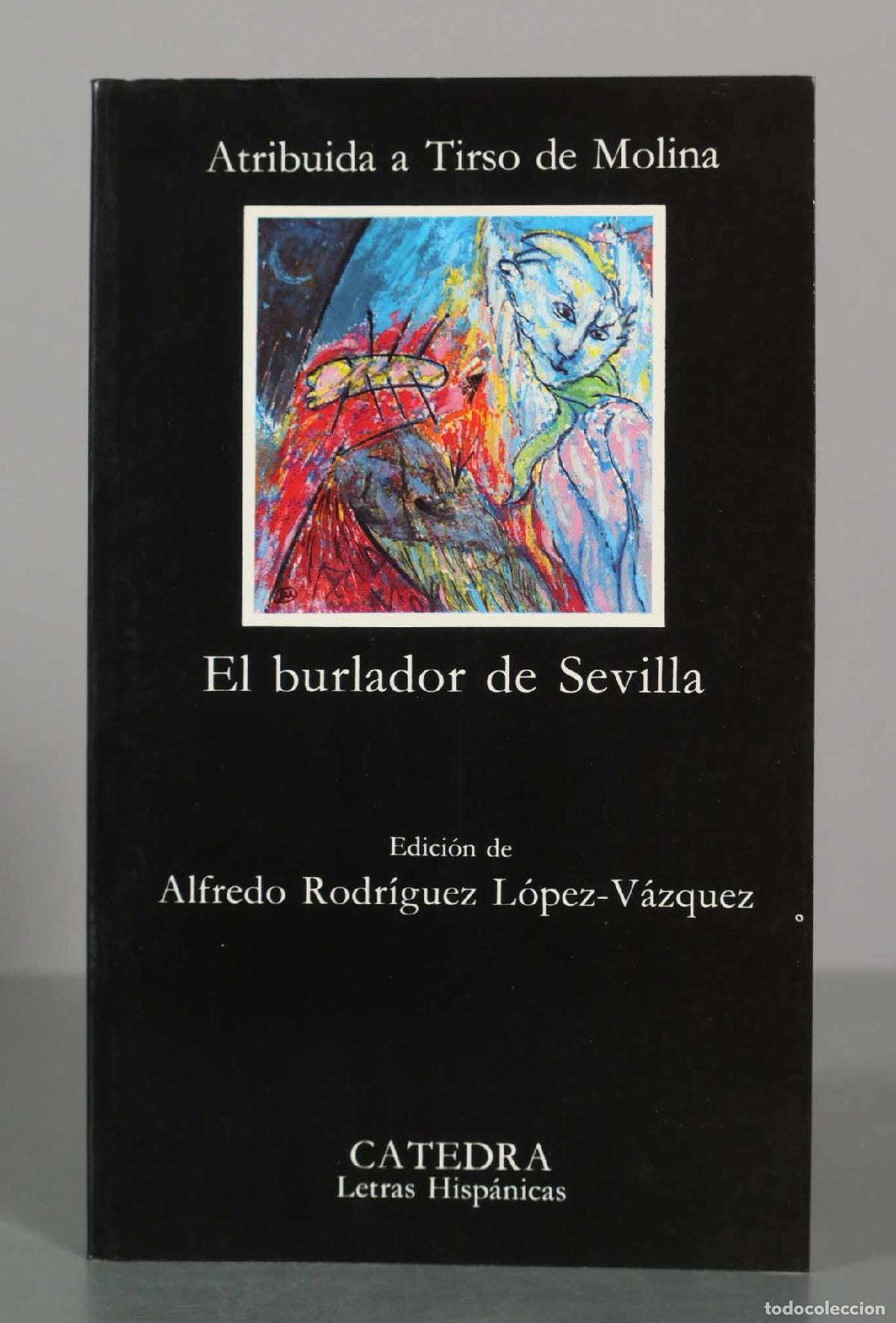 Libros de segunda mano: El burlador de Sevilla - Tirso de Molina, Alfredo Rodr&iacute;guez L&oacute;pez-V&aacute;zquez - Editorial C&aacute;tedra
