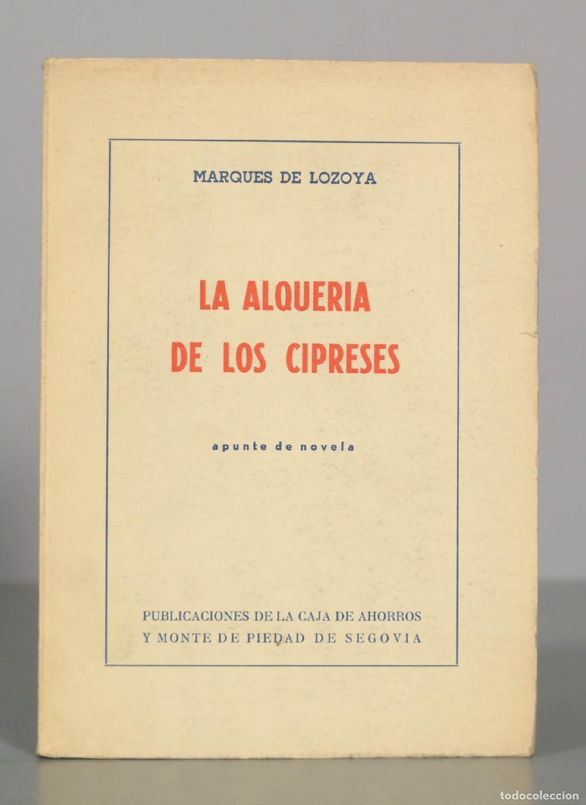 Libros de segunda mano: La alquer&iacute;a de los cipreses: Apunte de novela - Marqu&eacute;s de Lozoya - apunte de novela