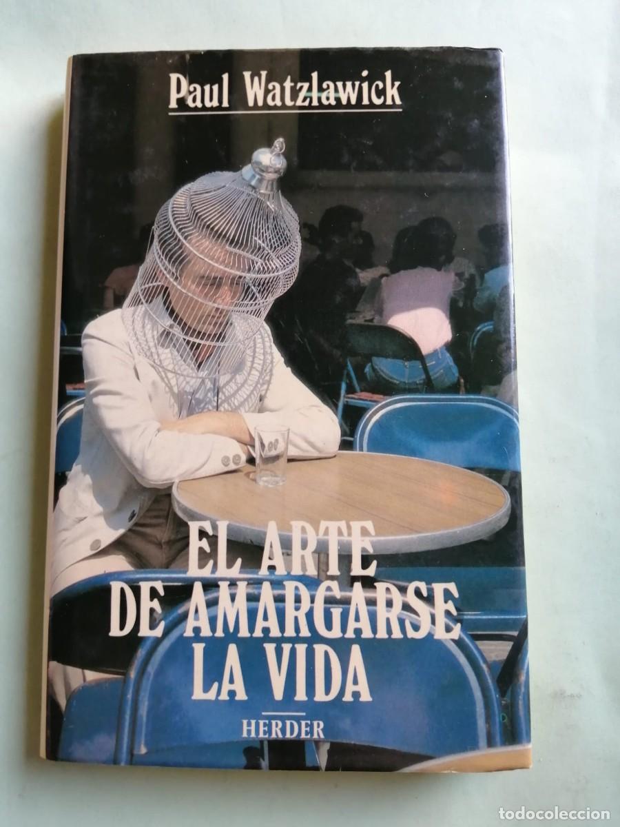 Libros de segunda mano: EL ARTE DE AMARGARSE LA VIDA (PAUL WATZLAWICK)