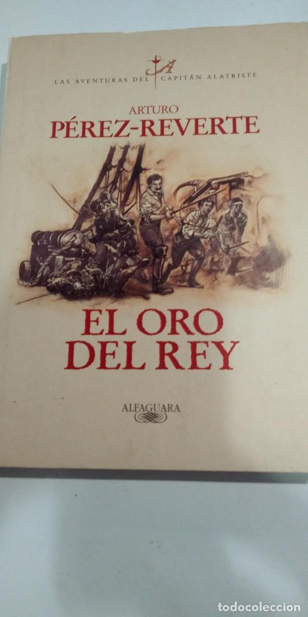 Libros de segunda mano: El oro del Rey Alatriste Arturo P&eacute;rez-Reverte