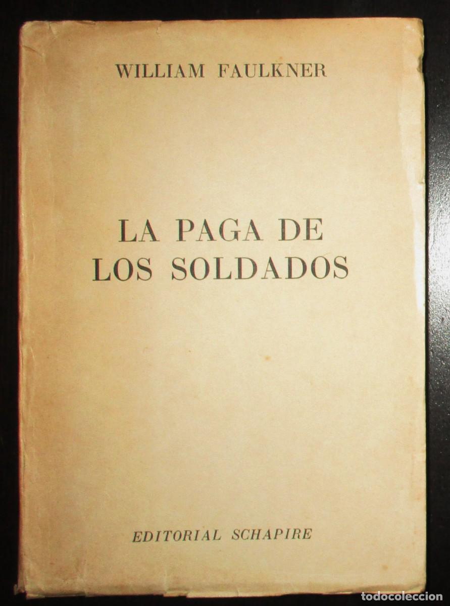 Libri di seconda mano: WILLIAM FAULKNER. LA PAGA DE LOS SOLDADOS. ED. SCHAPIRE, ARGENTINA, 1953. 1&ordf; EDICI&Oacute;N EN ESPA&Ntilde;OL.