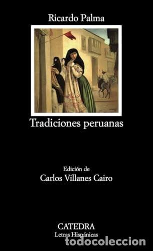 Libros de segunda mano: Tradiciones Peruanas: Selecci&oacute;n - Palma, Ricardo - C&aacute;tedra - Letras Hisp&aacute;nicas, 384