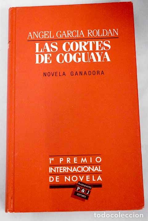 Libros de segunda mano: Las cortes de Coguaya - Garc&iacute;a Rold&aacute;n, Angel - Plaza & Jan&eacute;s Editores