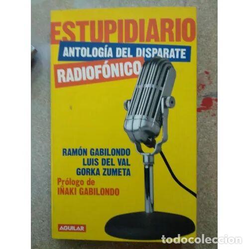 Libros de segunda mano: Estupidario: Antolog&iacute;a Disparate Radiof&oacute;nico - I&ntilde;aki Gabilondo - Santillana