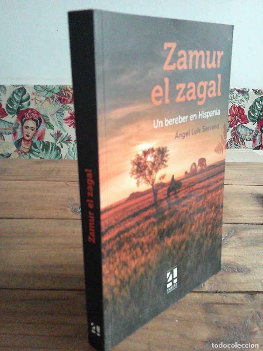 Libros de segunda mano: ZAMUR, EL ZAGAL. Un bereber en Hispania. &Aacute;ngel Luis Serrano. Ed. Cuarto Centenario, 2023