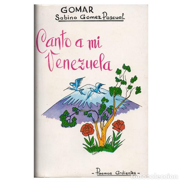 Libros de segunda mano: CANTO A MI VENEZUELA Sabino G&oacute;mez Pascual