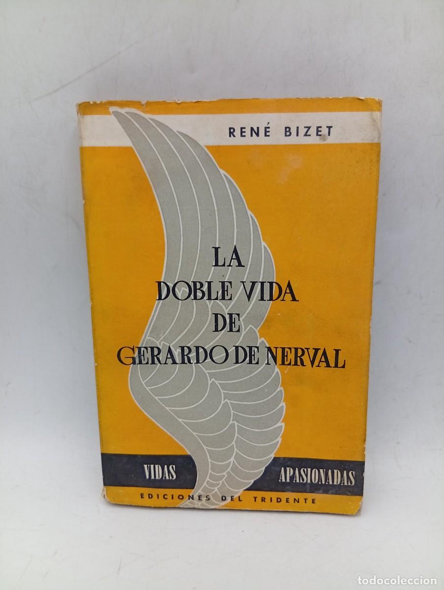 Libros de segunda mano: LA DOBLE VIDA DE GERARDO DE NERVAL. RENE BIZET. EDICIONES DEL TRIDENTE. 1944. PAGS: 176.