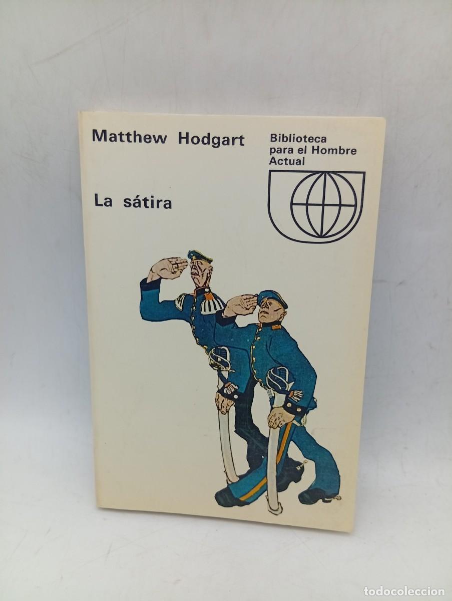 Libros de segunda mano: LA SATIRA. MATTHEW HODGART. EDICIONES GUADARRAMA. 1969. PAGS: 256.