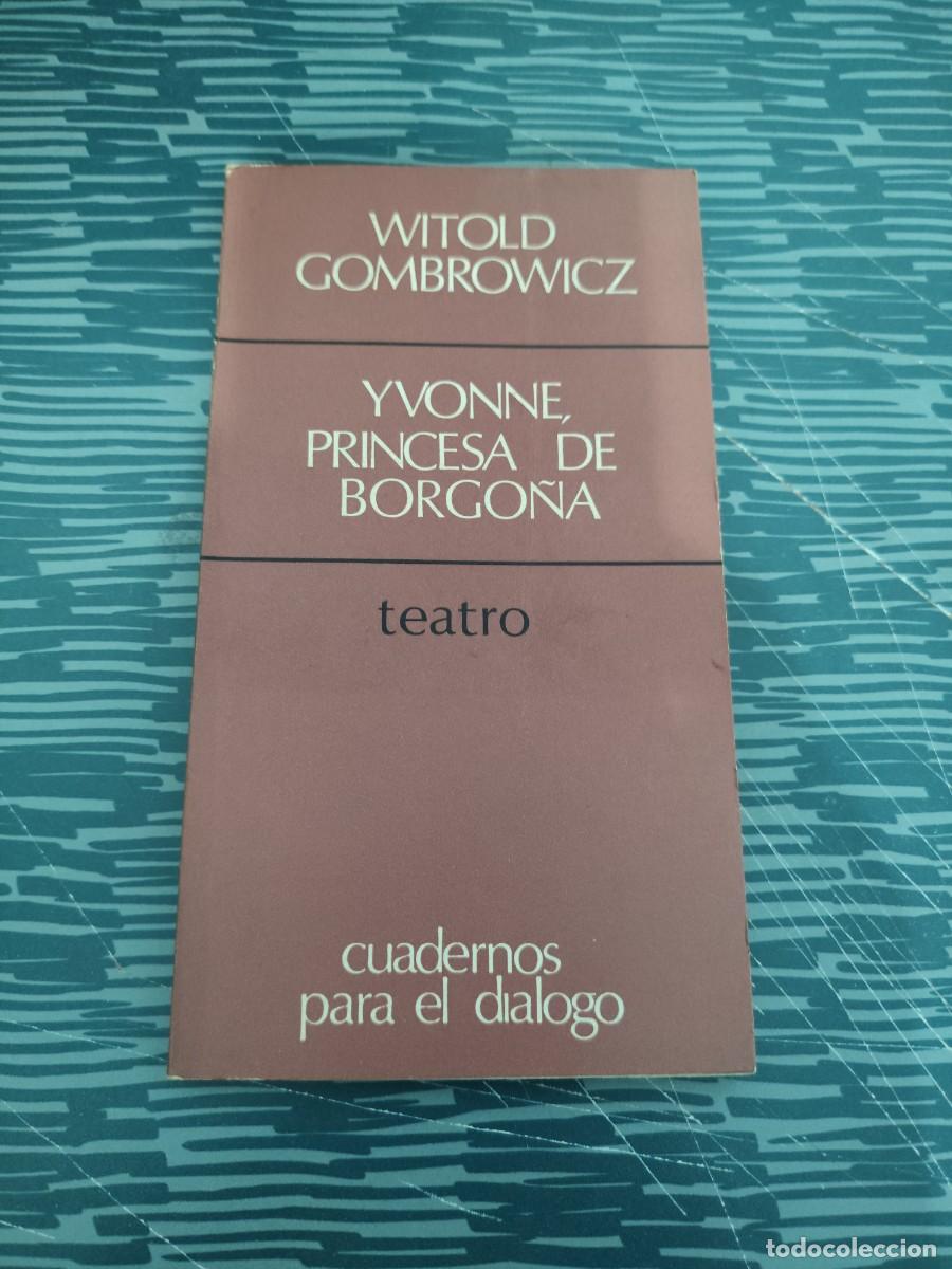 Libros de segunda mano: WITOLD GOMBROWICZ,YVONNE PRINCESA DE BORGO&Ntilde;A, TEATRO,EDICUSA,1968,85 P&Aacute;GINAS.