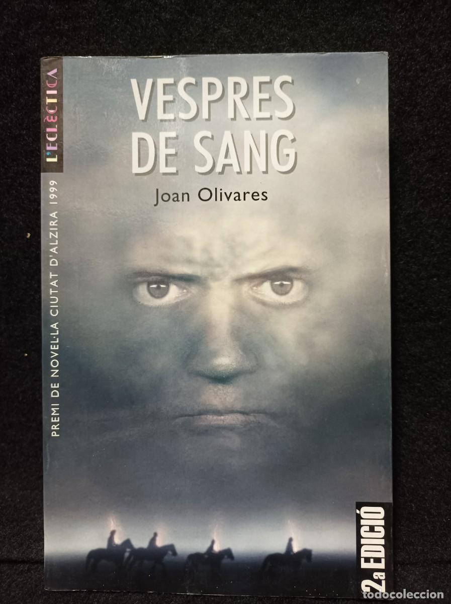 Libros de segunda mano: VESPRES DE SANG - JOAN OLIVARES - EDICIONS BROMERA 2000 - ALZIRA