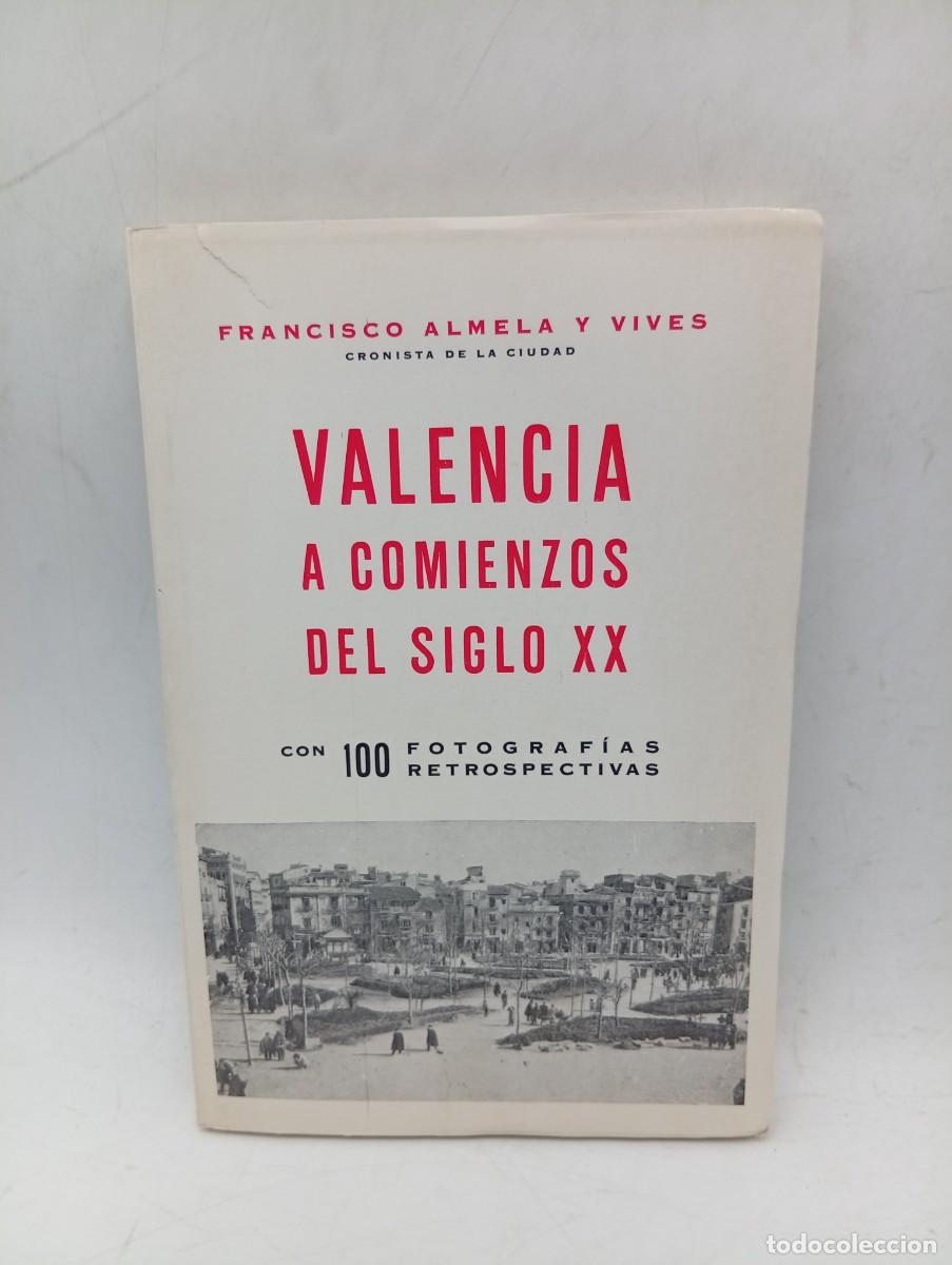 Libros de segunda mano: VALENCIA A COMIENZOS DEL SIGLO XX. FRANCISCO ALMELA Y VIVES. 1964. PAGS : 101+LAMINAS