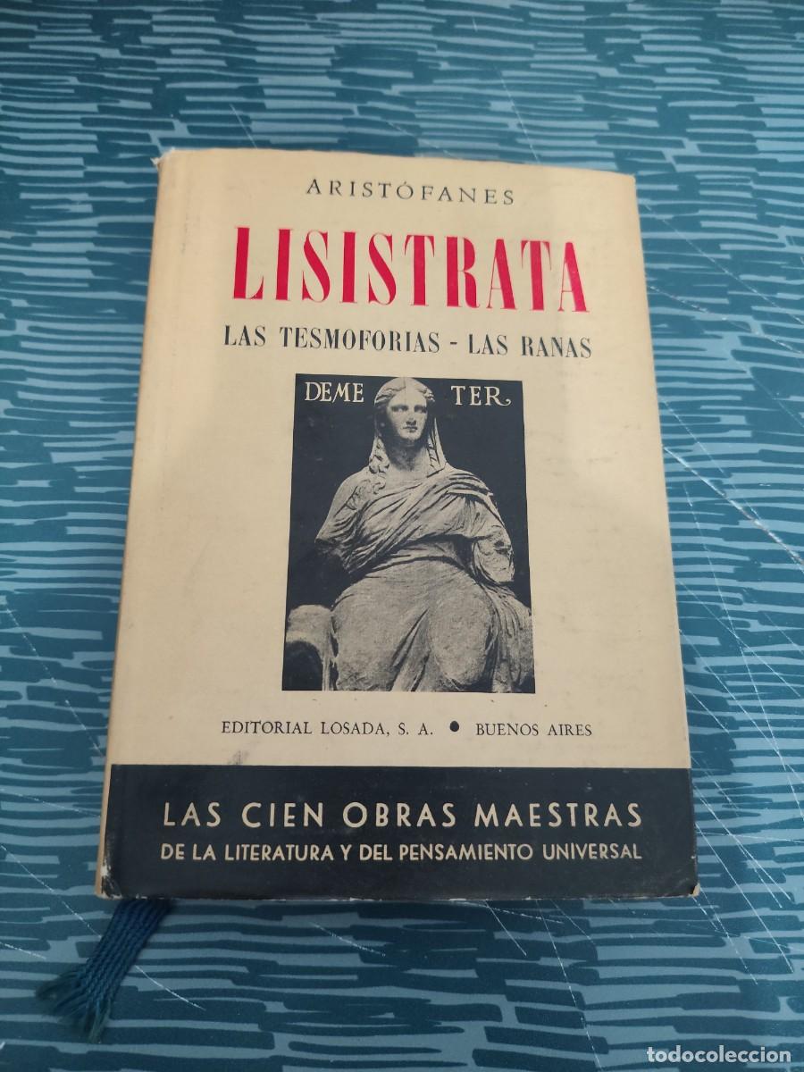 Libros de segunda mano: LISISTRATA,LAS TESMOFORIAS,LAS RANAS,ARISTOFANES, EDITORIAL LOSADA,1946,215 P&Aacute;GINAS.
