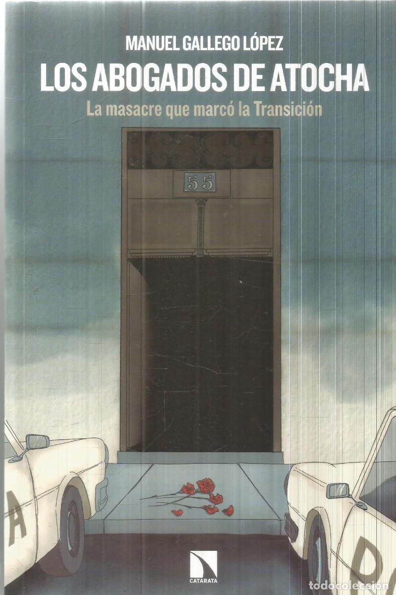 Libros de segunda mano: MANUEL GALLEGO LOPEZ. LOS ABOGADOS DE ATOCHA. CATARATA. PRIMERA EDICION