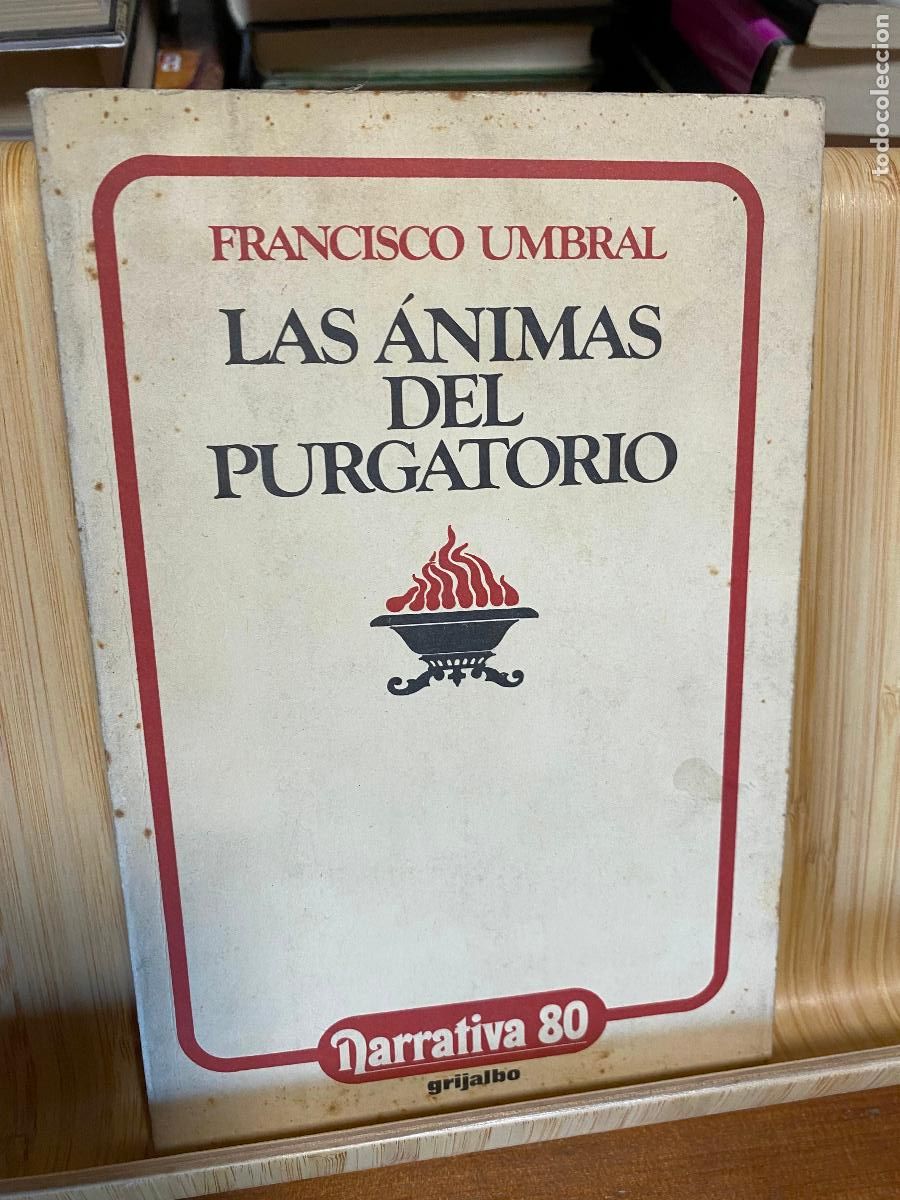 Libros de segunda mano: LAS &Aacute;NIMAS DEL PURGATORIO. FRANCISCO UMBRAL. EDITORIAL GRIJALBO