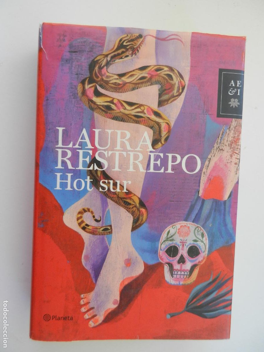 Libros de segunda mano: HOT SUR - LAURA RESTREPO - EDITORIAL PLANETA PRIMERA EDICI&Oacute;N 2012.