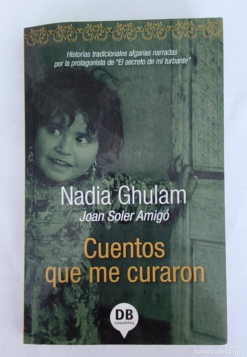 Libros de segunda mano: CUENTOS QUE ME CURARON - Nadia Ghulam y Joan Soler Amig&oacute; - Edit. DB autopublishing 2016