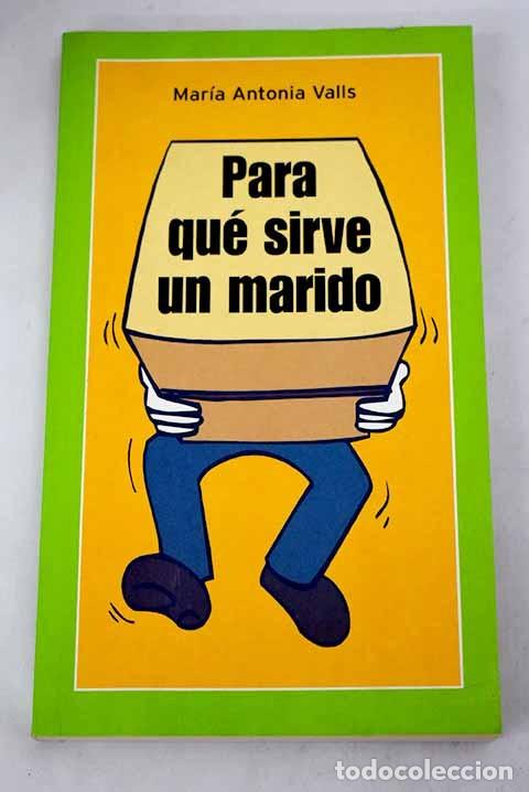 Libros de segunda mano: Para qu&eacute; sirve un marido - Maria Antonia Valls - Ediciones Temas de Hoy
