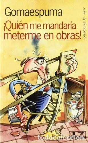 Libros de segunda mano: &iquest;Qui&eacute;n Me Mandar&iacute;a Meterme en Obras? - Gomaespuma - Ediciones Mart&iacute;nez Roca