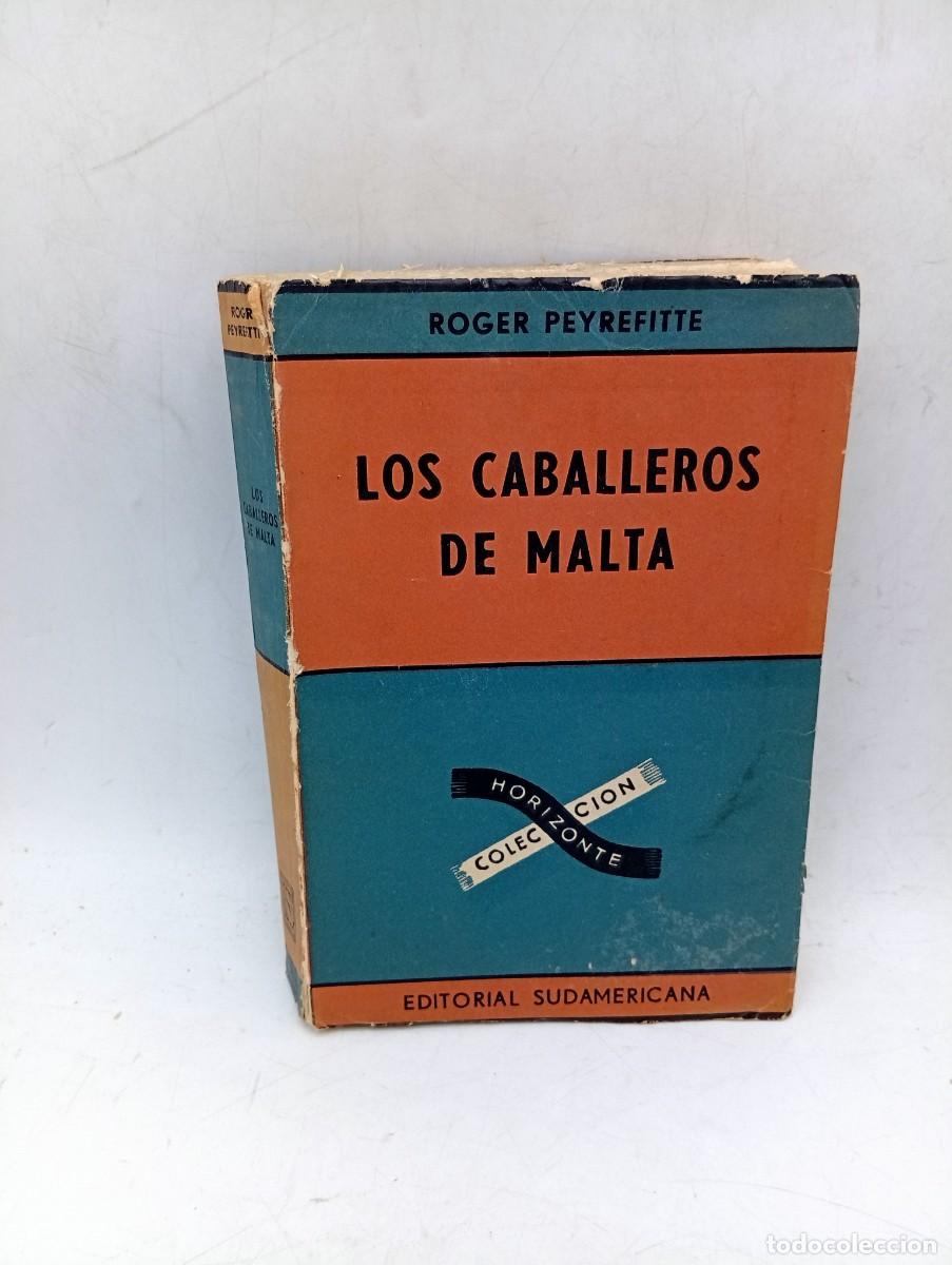 Libros de segunda mano: LOS CABALLEROS DE MALTA. ROGER PEYREFITTE. EDITORIAL SUDAMERICANA. 1960. PAGS: 321.