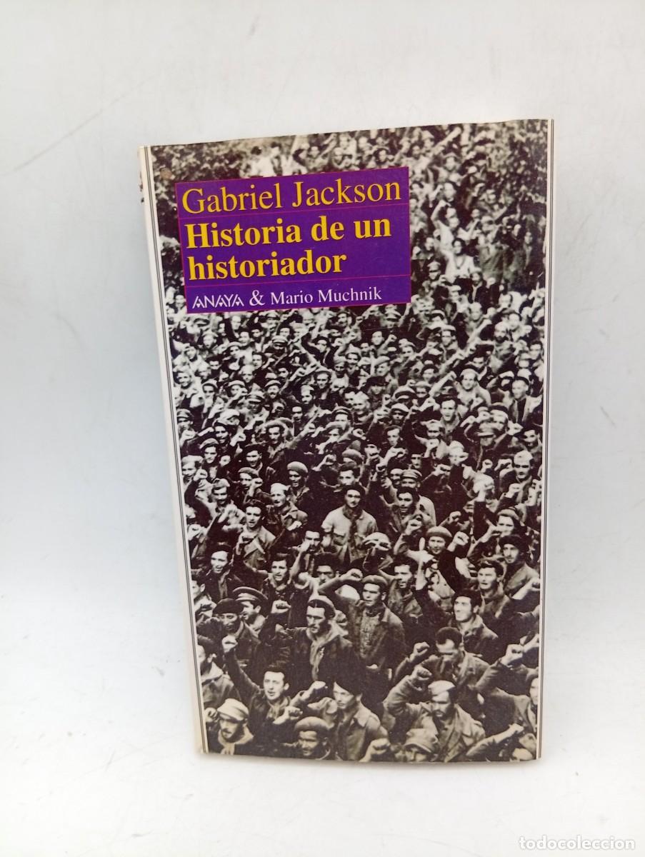 Libros de segunda mano: HISTORIA DE UN HISTORIADOR. GABRIEL JACKSON. ANAYA&MARIO MUCHNIK. 1993. PAGS: 401.