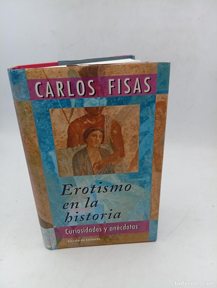 Libros de segunda mano: EROTISMO EN LA HISTORIA. CARLOS FISAS. CURIOSIDADES Y ANECDOTAS. 1999. PAGS: 283.