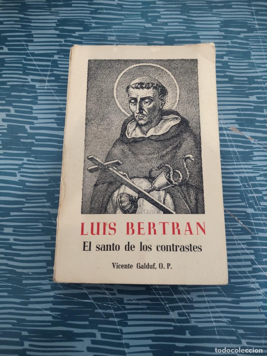 Libros de segunda mano: LUIS BERTRAND,EL SANTO DE LOS CONTRASTES,VICENTE GALDUF BLASCO,1961,334 P&Aacute;GINAS