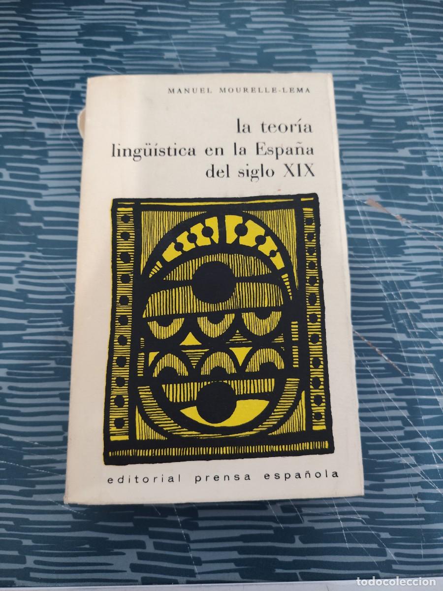 Libros de segunda mano: LA TEOR&Iacute;A LING&Uuml;&Iacute;STICA EN LA ESPA&Ntilde;A DEL SIGLO XIX, MANUEL MOURELLE-LEMA,PRENSA ESPA&Ntilde;OLA EDIT,1968.