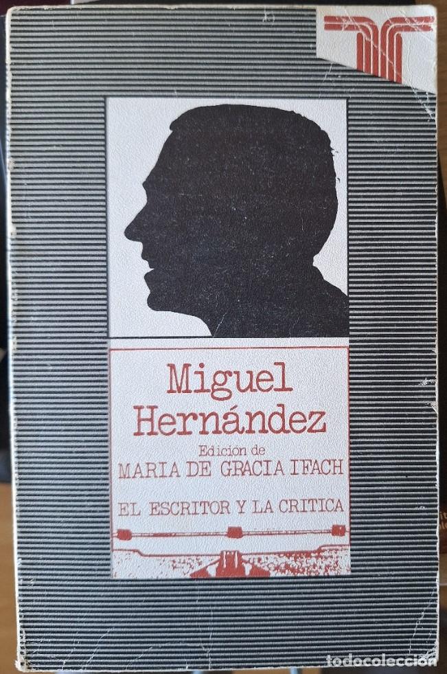 Libros de segunda mano: MIGUEL HERNANDEZ. EL ESCRITOR Y LA CRITICA. - GRACIA IFACH, Maria de (Edicion de).