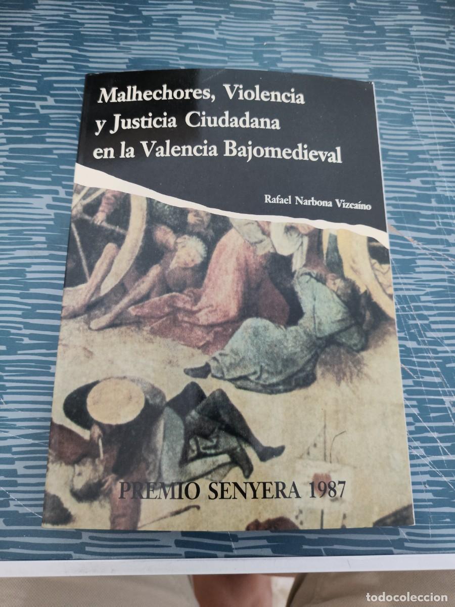 Libros de segunda mano: MALHECHORES, VIOLENCIA Y JUSTICIA CIUDADANA EN LA VALENCIA BAJOMEDIEVAL, RAFAEL NARBONA,1990,255 PAG