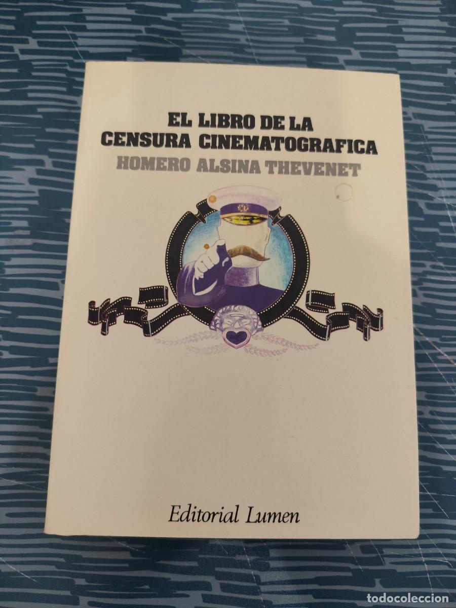 Libros de segunda mano: EL LIBRO DE LA CENSURA CINEMATOGR&Aacute;FICA, HOMERO ALSINA THEVENET, EDITORIAL LUMEN,1977,379 P&Aacute;GINAS.