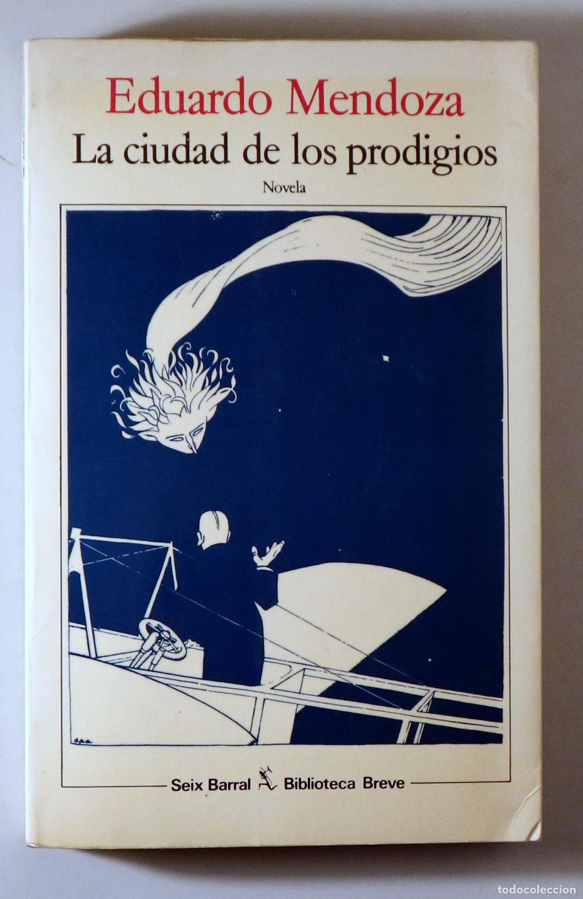 Libros de segunda mano: MENDOZA, Eduardo - LA CIUDAD DE LOS PRODIGIOS - Barcelona 1986 - 1&ordf; edici&oacute;n